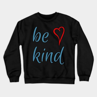 be kind - heart Crewneck Sweatshirt